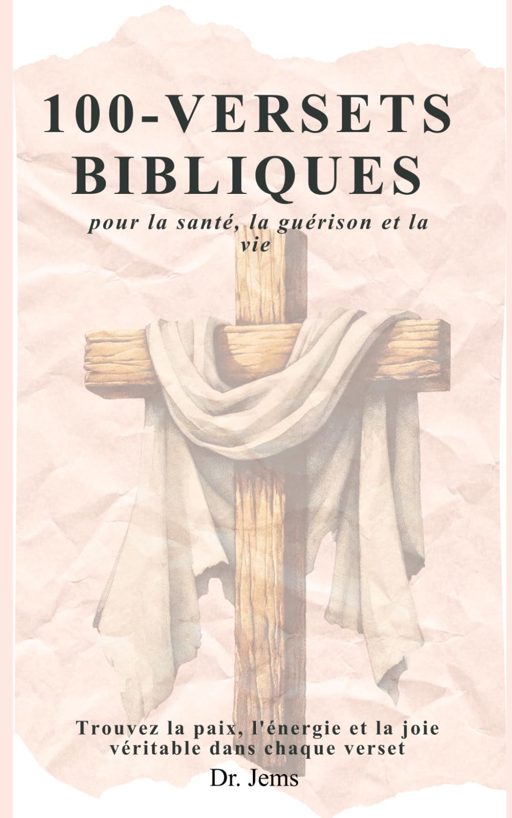 100 versets bibliques pour la santé, la guérison et la vie: Trouvez la paix, l'énergie et la joie véritable dans chaque verset.