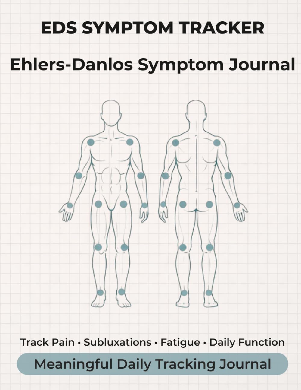Living with Ehlers-Danlos Syndrome: A Comprehensive EDS Symptom Tracker for Pain, Subluxations, Fatigue, & Daily Management