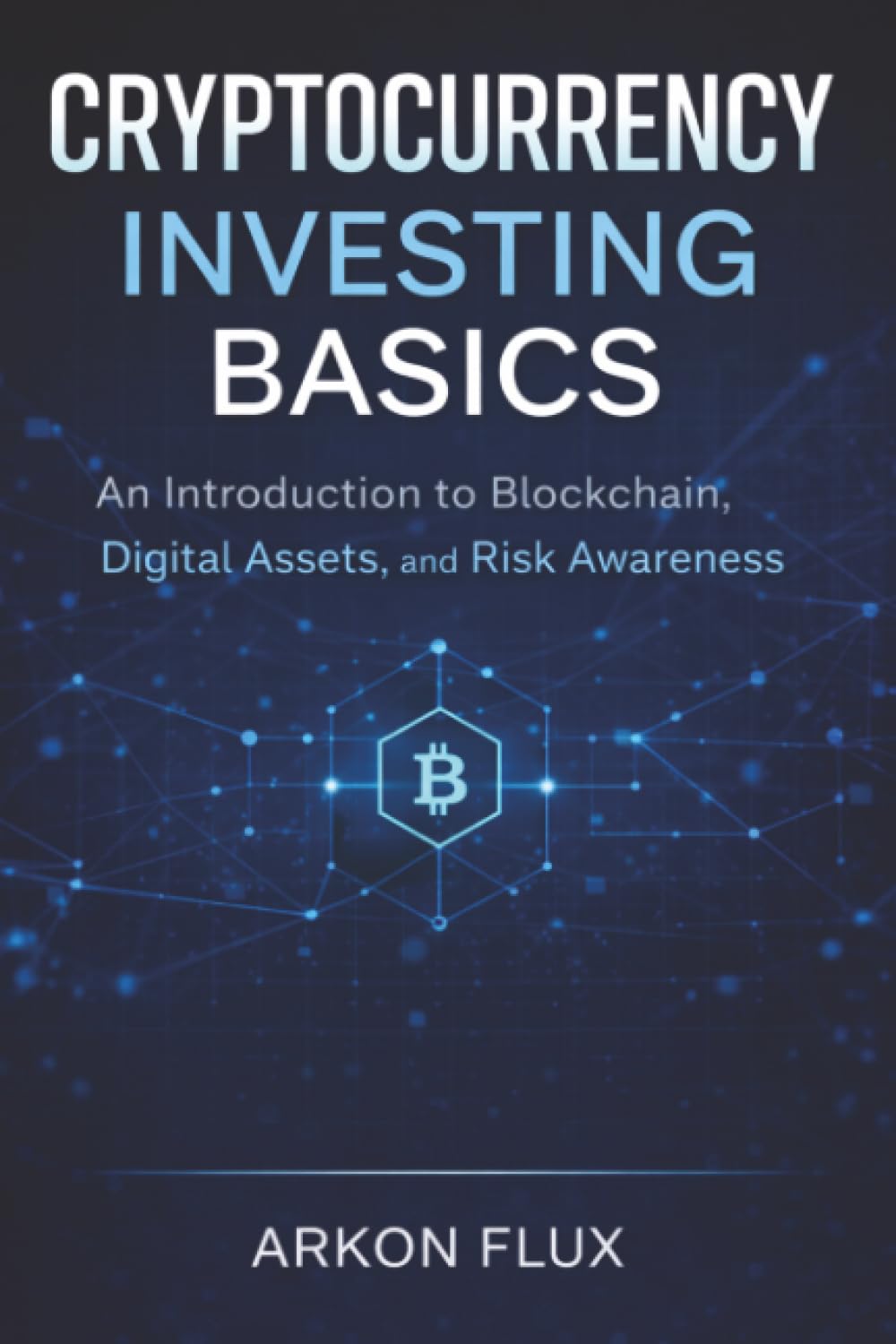 Cryptocurrency Investing Basics: An Introduction to Blockchain, Digital Assets, and Risk Awareness