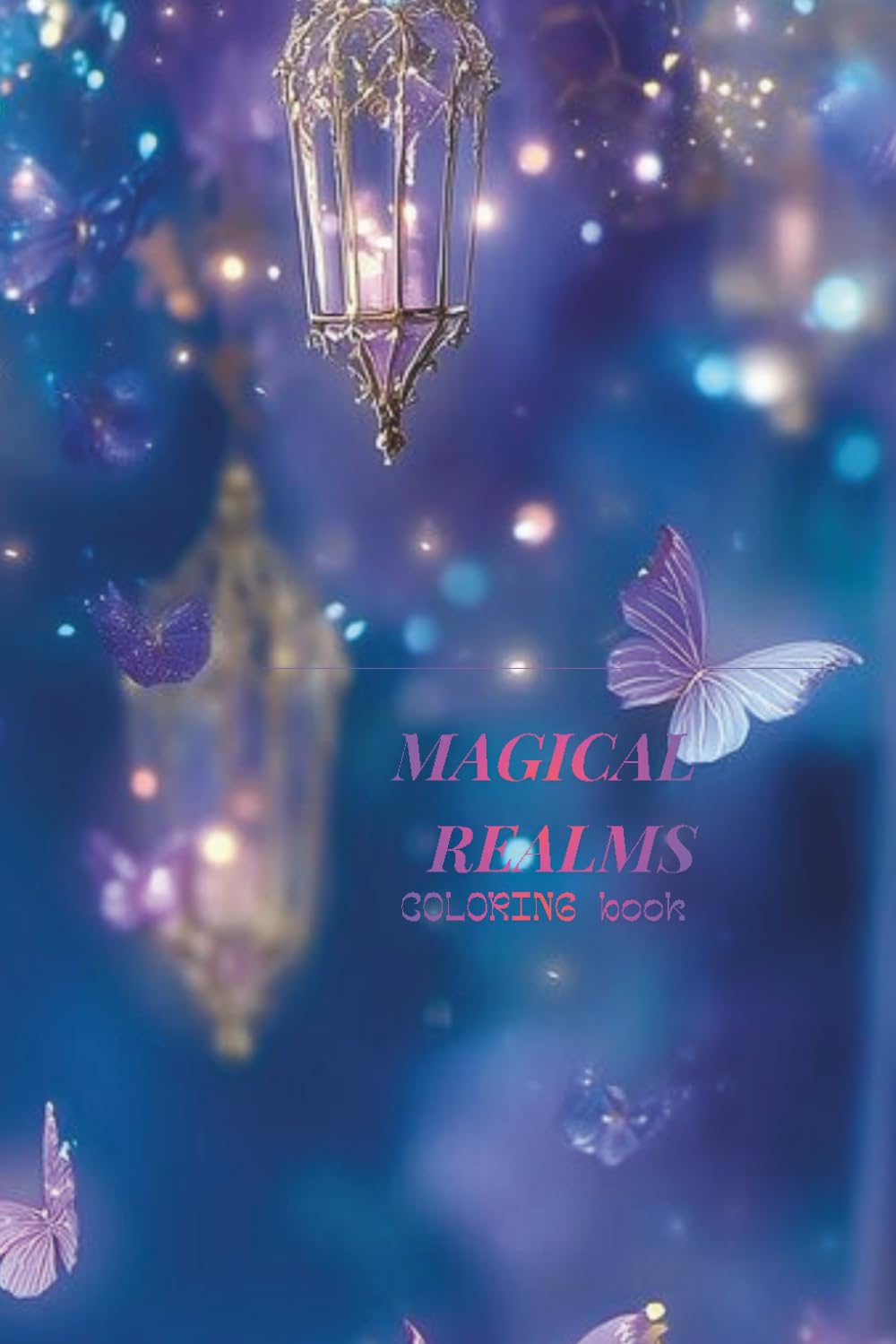 Magical realms: A coloring adventure for all ages