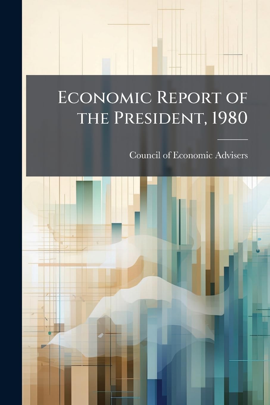 Economic Report of the President, 1980 - Scholar's Choice Edition