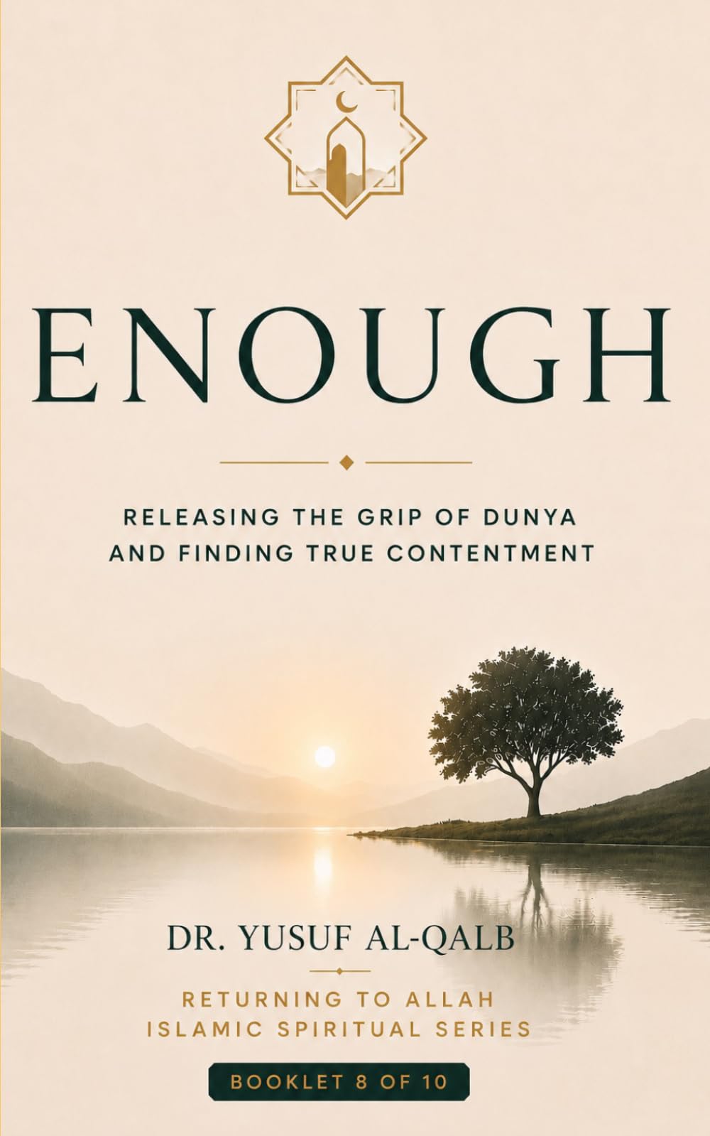 ENOUGH: Releasing the Grip of Dunya and Finding True Contentment (Returning to Allah Islamic Spiritual Series)