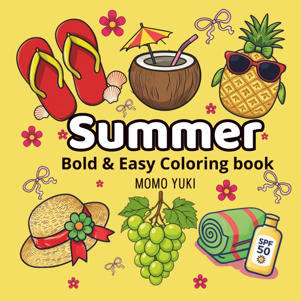 Summer Bold and Easy Coloring Book: 35 Simple and Cozy Illustrations for Adults and Kids - Featuring Relaxing Beach Scenes, Sweet Tropical Treats, and Bold Summer Designs for Stress Relief.