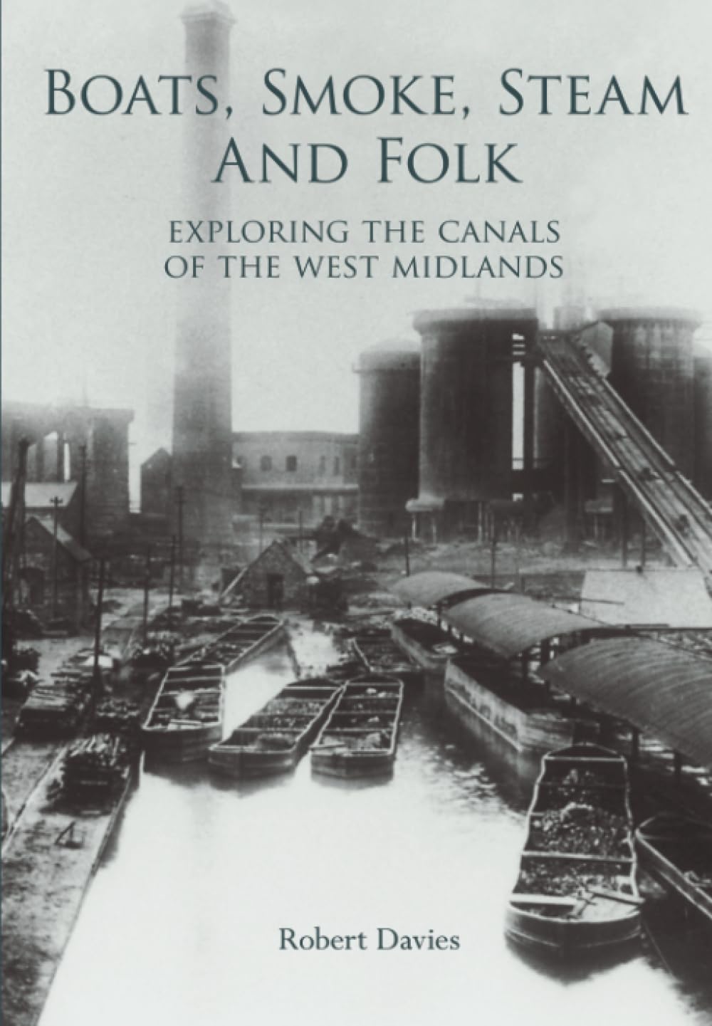 Boats, Smoke, Steam and Folk: Exploring the Canals of the West Midlands