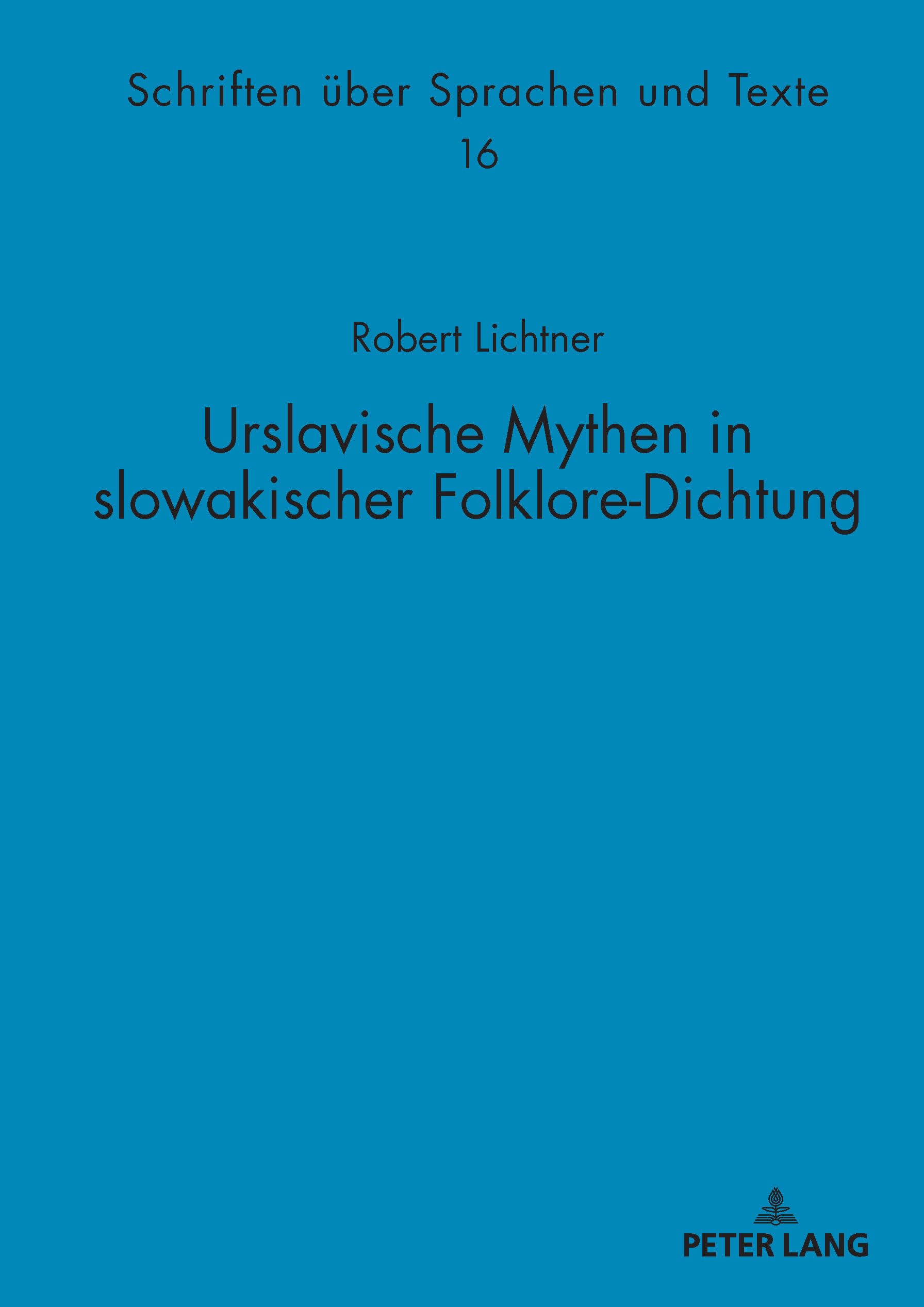 Urslavische Mythen in slowakischer Folklore-Dichtung (Schriften ueber Sprachen und Texte 16)