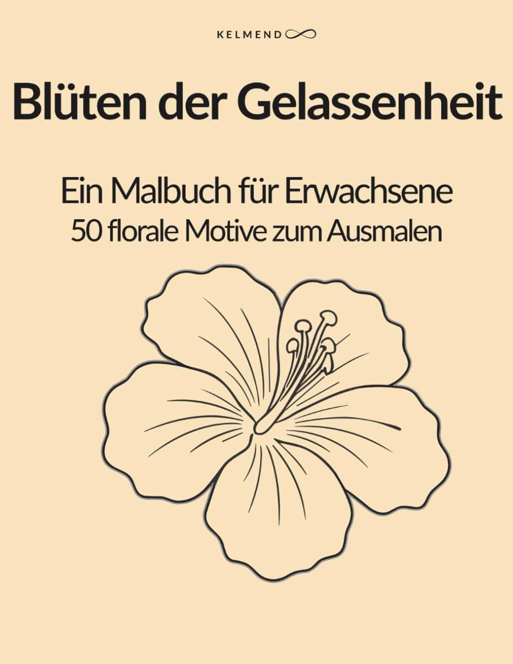 Blüten der Gelassenheit: Ein inspirierendes Malbuch für Erwachsene mit kleinen Texten für Momente der Ruhe