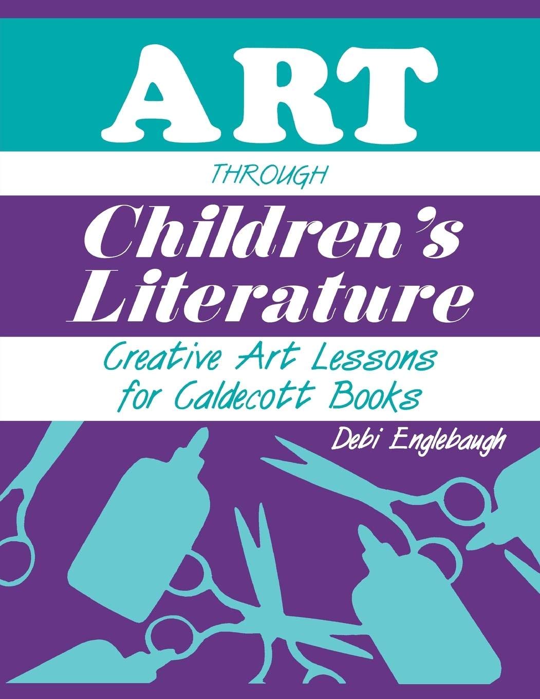 Art Through Children's Literature: Creative Art Lessons for Caldecott Books