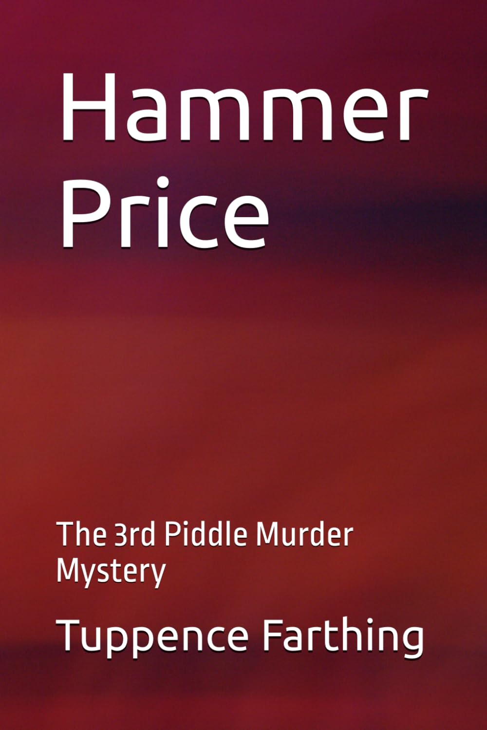 Hammer Price: The 3rd Piddle Murder Mystery: 3 (The Piddle Murders)
