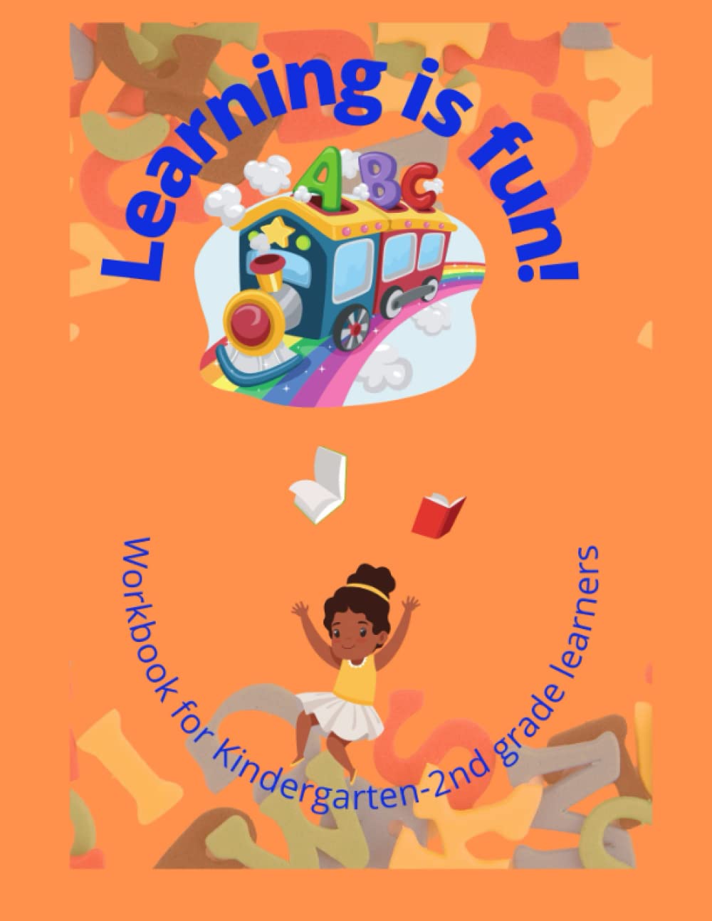 Learning is Fun: Educational workbook for Kindergarten and 1st graders