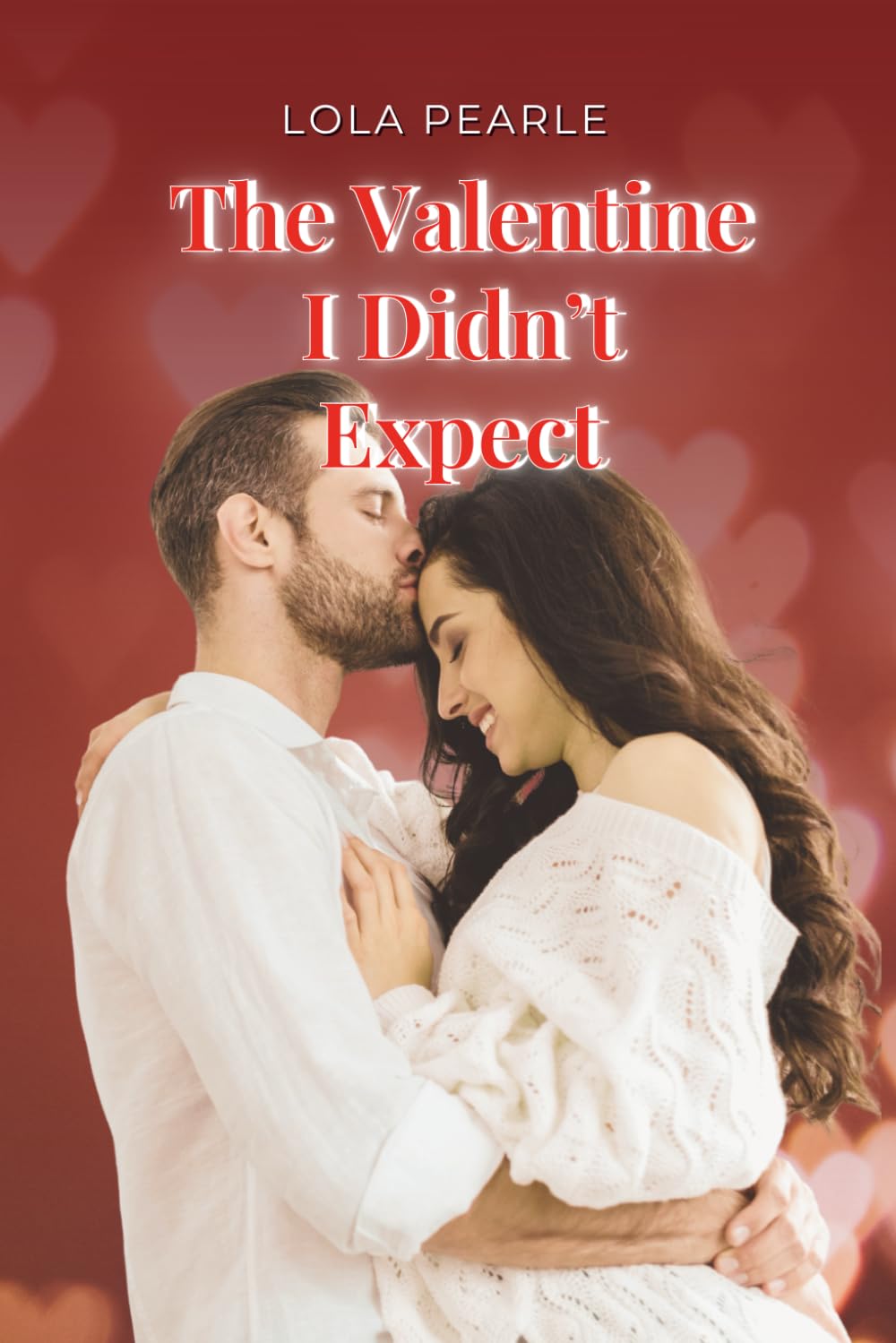 The Valentine I Didn't Expect: A sequel to Not My Christmas Wedding