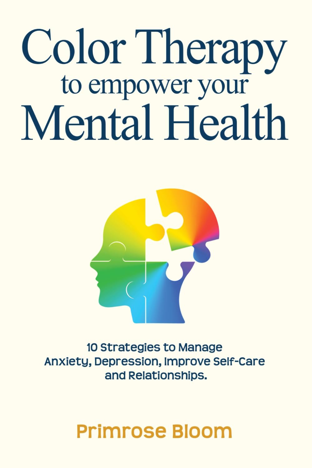 Color Therapy to Empower Your Mental Health: 10 Strategies to Manage Anxiety, Depression, Improve Self-Care and Relationships Paperback – November 5, 2023