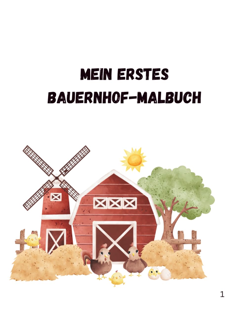 Mein erstes Bauernhof Malbuch: Bauernhof Tiere zum Ausmalen für Kinder 3-5 Jahre