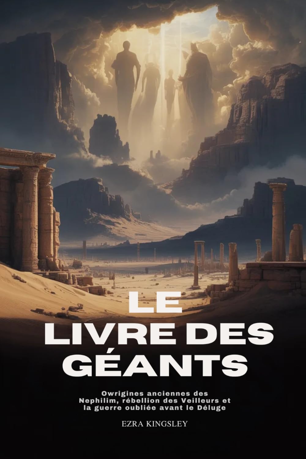 LE LIVRE DES GÉANTS: Origines anciennes des Nephilim, rébellion des Veilleurs et la guerre oubliée avant le Déluge