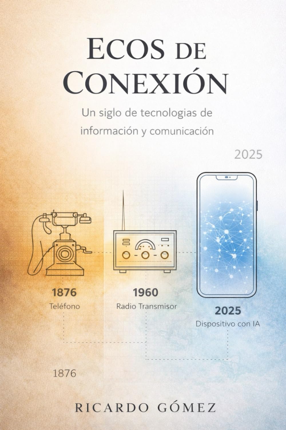Ecos de Conexión: Un siglo y medio de tecnologías de información y comunicación: Novela