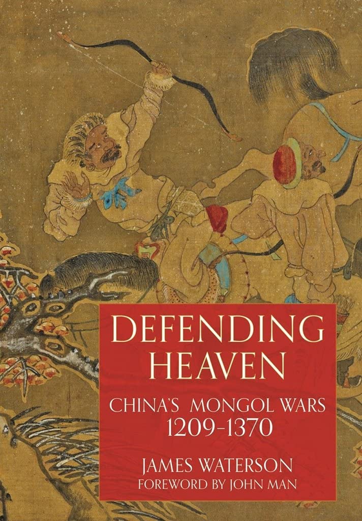 Defending Heaven: China's Mongol Wars, 1209-1370