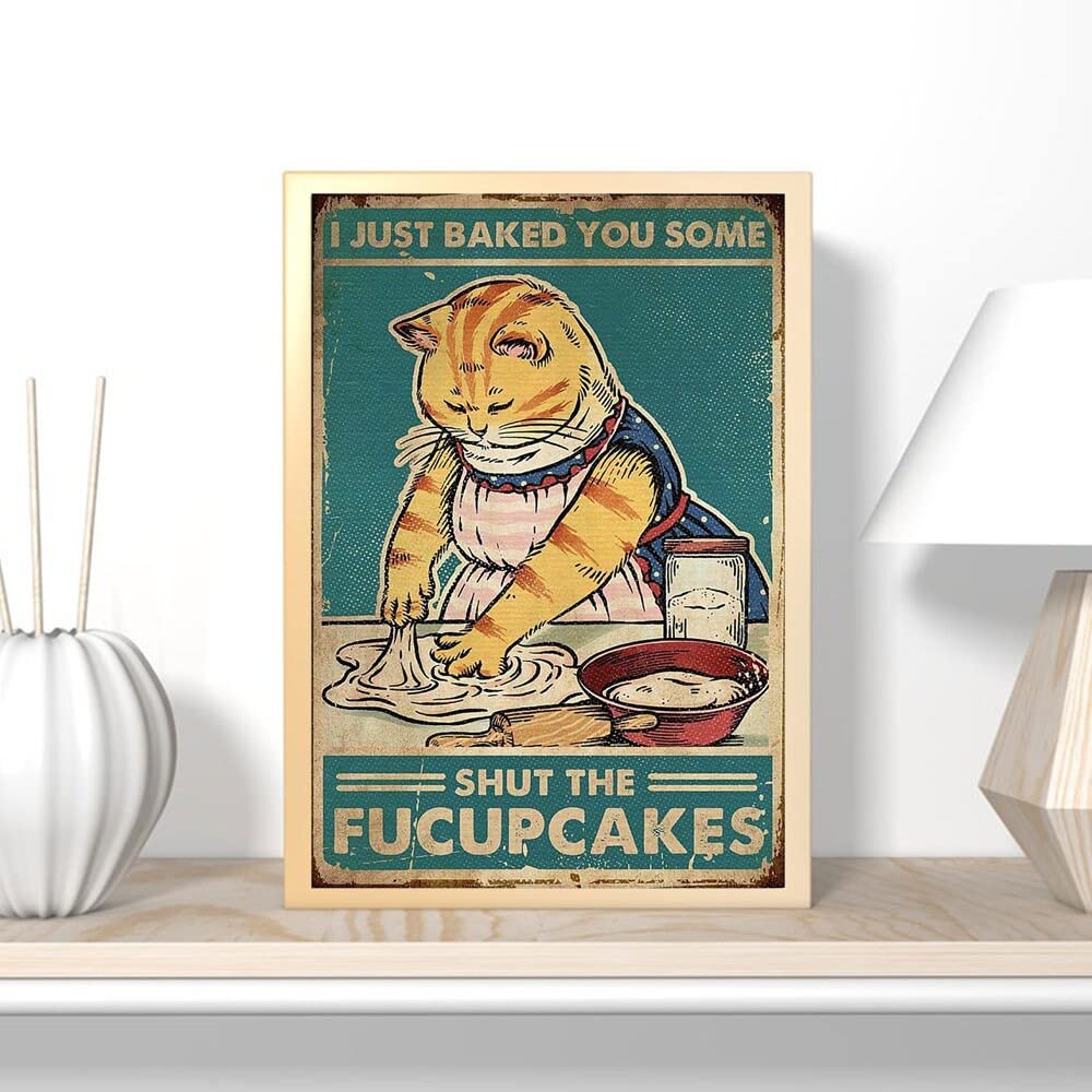 Nuboxx I Just Baked You Some Shut The Fucupcakes Cat Poster Cat Poster Kitchen Decor 6X8 Inches