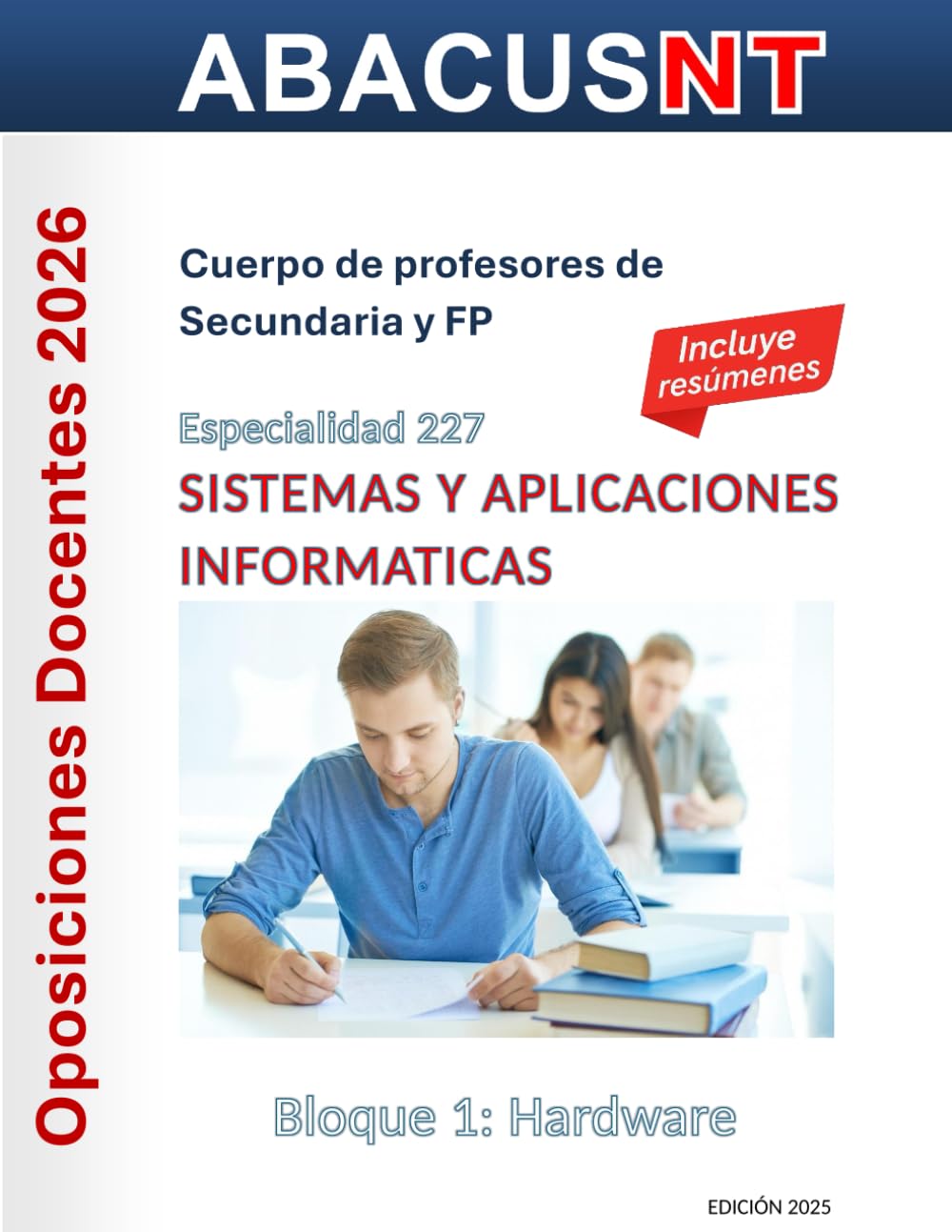 Temario Sistemas y Aplicaciones Informáticas (227) Vol 1: HARDWARE: Oposiciones de Secundaria y FP (Temario AbacusNT Oposiciones Secundaria, Especialidad 227 Sistemas y Aplicaciones Informáticas)