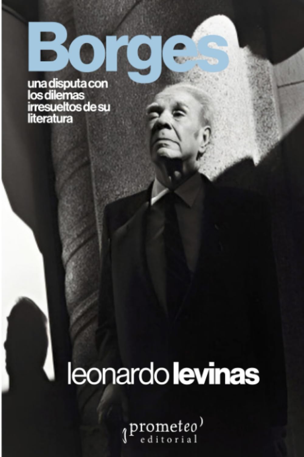 Borges: Una disputa con los dilemas irresueltos de su literatura