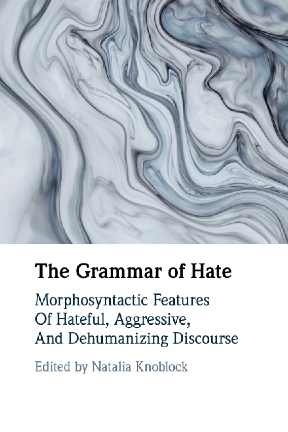 The Grammar of Hate : Morphosyntactic Features of Hateful, Aggressive, and Dehumanizing Discourse