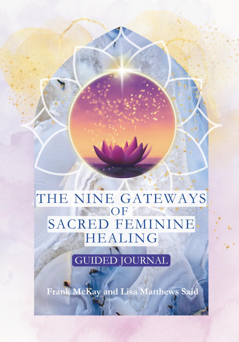 The Nine Gateways of Sacred Feminine Healing: A Guided Journal