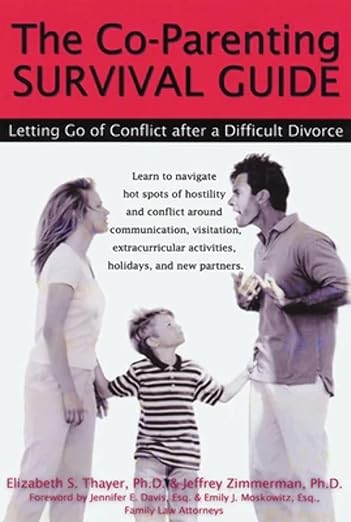 The Co Parenting Survival Guide: Letting Go of Conflict After a The Co Parenting Survival Guide: Letting Go of Conflict After a