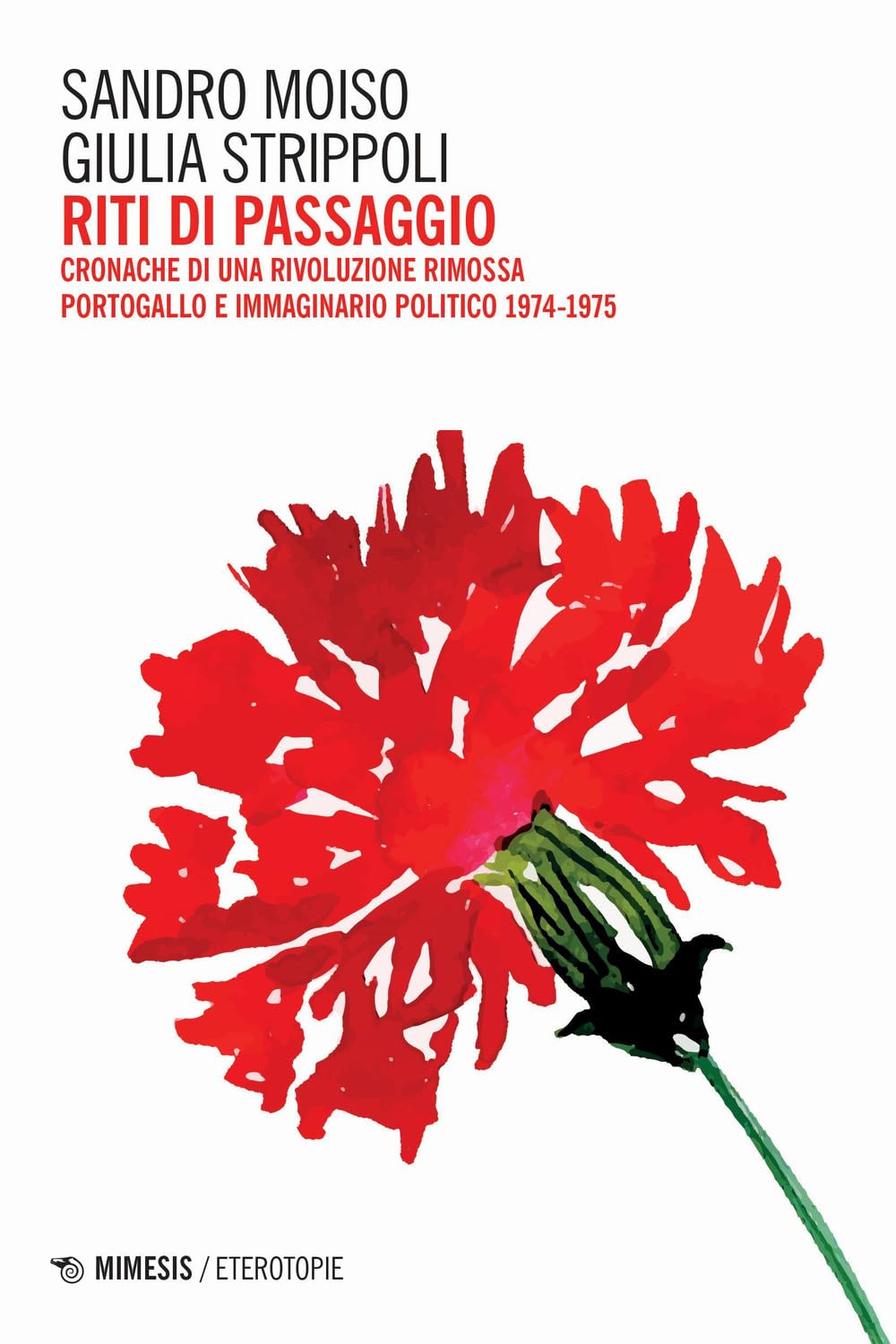 Riti Di Passaggio. Cronache Di Una Rivoluzione Rimossa. Portogallo E Immaginario Politico 1974-1975 - 4