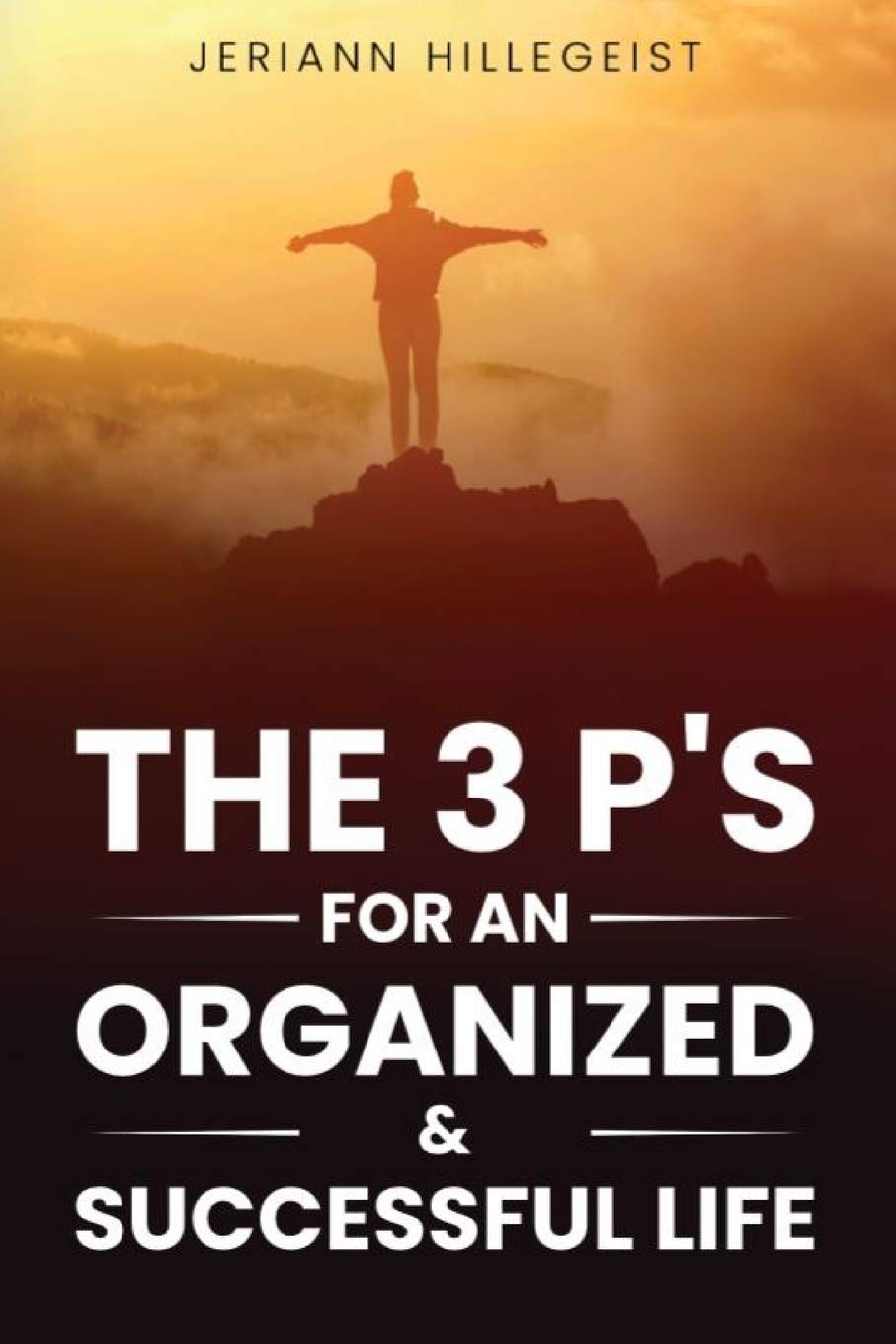 The 3 P's for an Organized & Successful Life