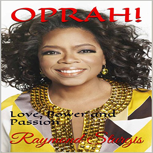 Oprah: Love, Power and Passion by Raymond Sturgis | Free Audiobook Oprah: Love, Power and Passion by Raymond Sturgis | Free Audiobook
