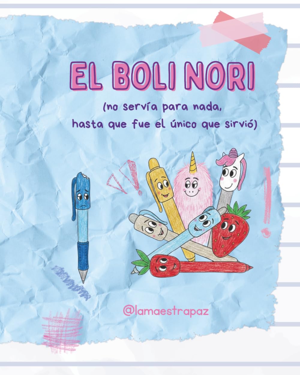 El Boli Nori (no servía para nada, hasta que fue el único que sirvió): Una historia sobre el valor de ser uno mismo en un mundo de colores.