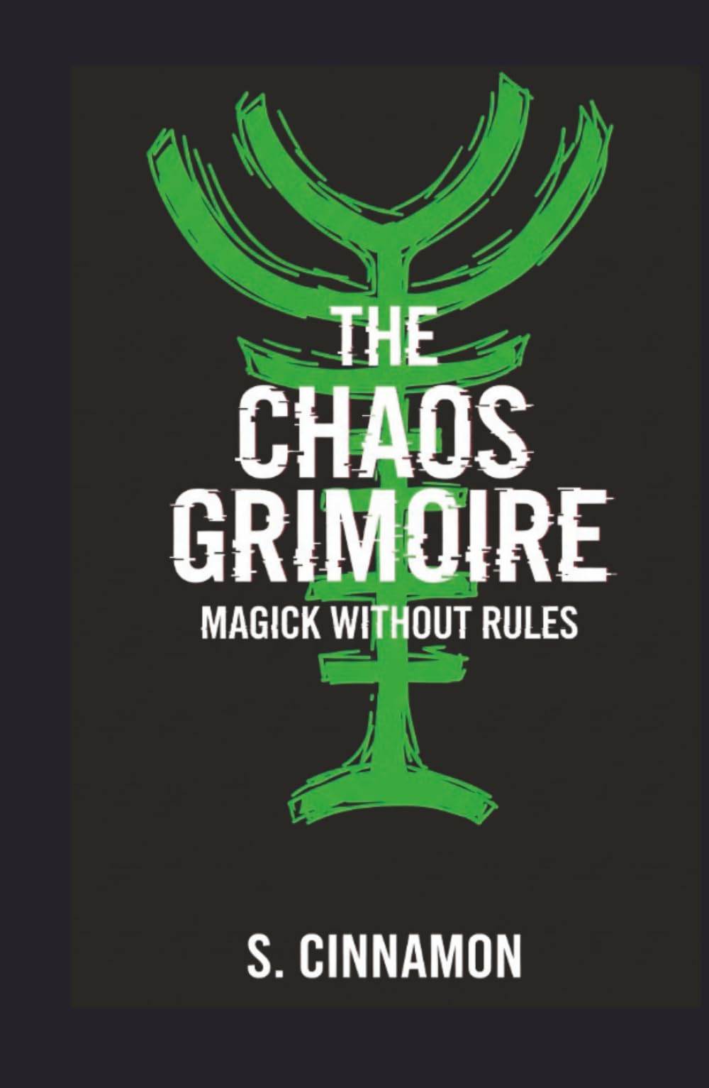 The Chaos Grimoire: Magick Without Rules