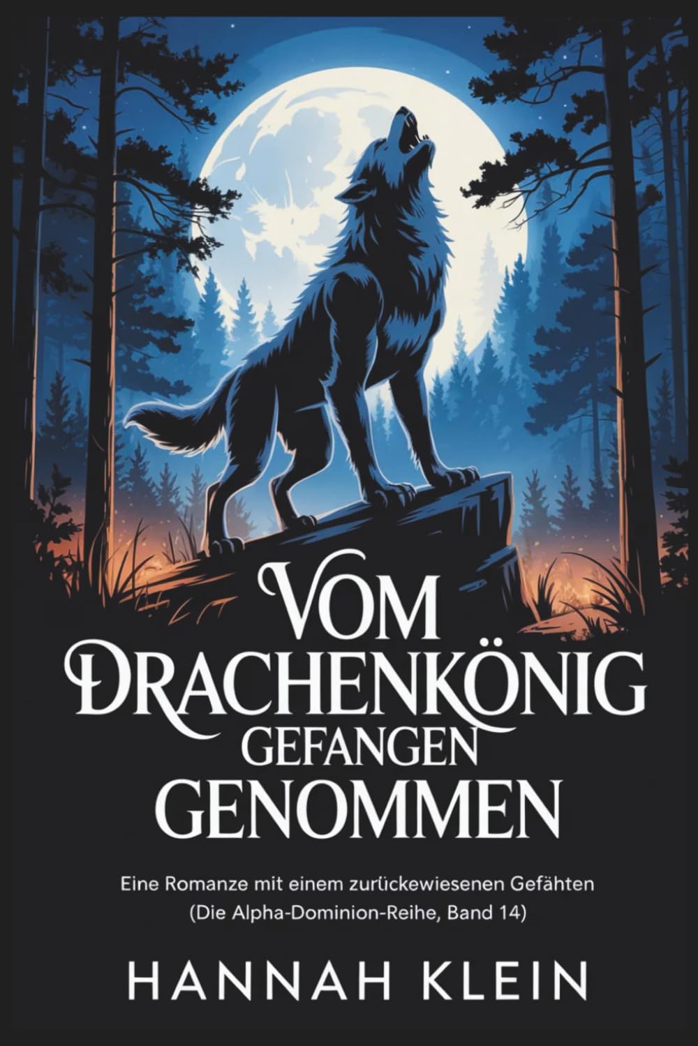 Vom Drachenkönig gefangen genommen: Eine Romanze mit einem zurückgewiesenen Gefährten (Die Alpha-Dominion-Reihe, Band 14)