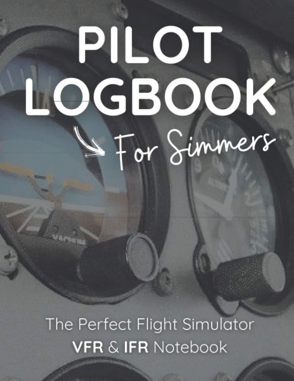 Buy PILOT LOGBOOK FOR FLIGHT SIMMERS The Perfect VFR IFR Flight