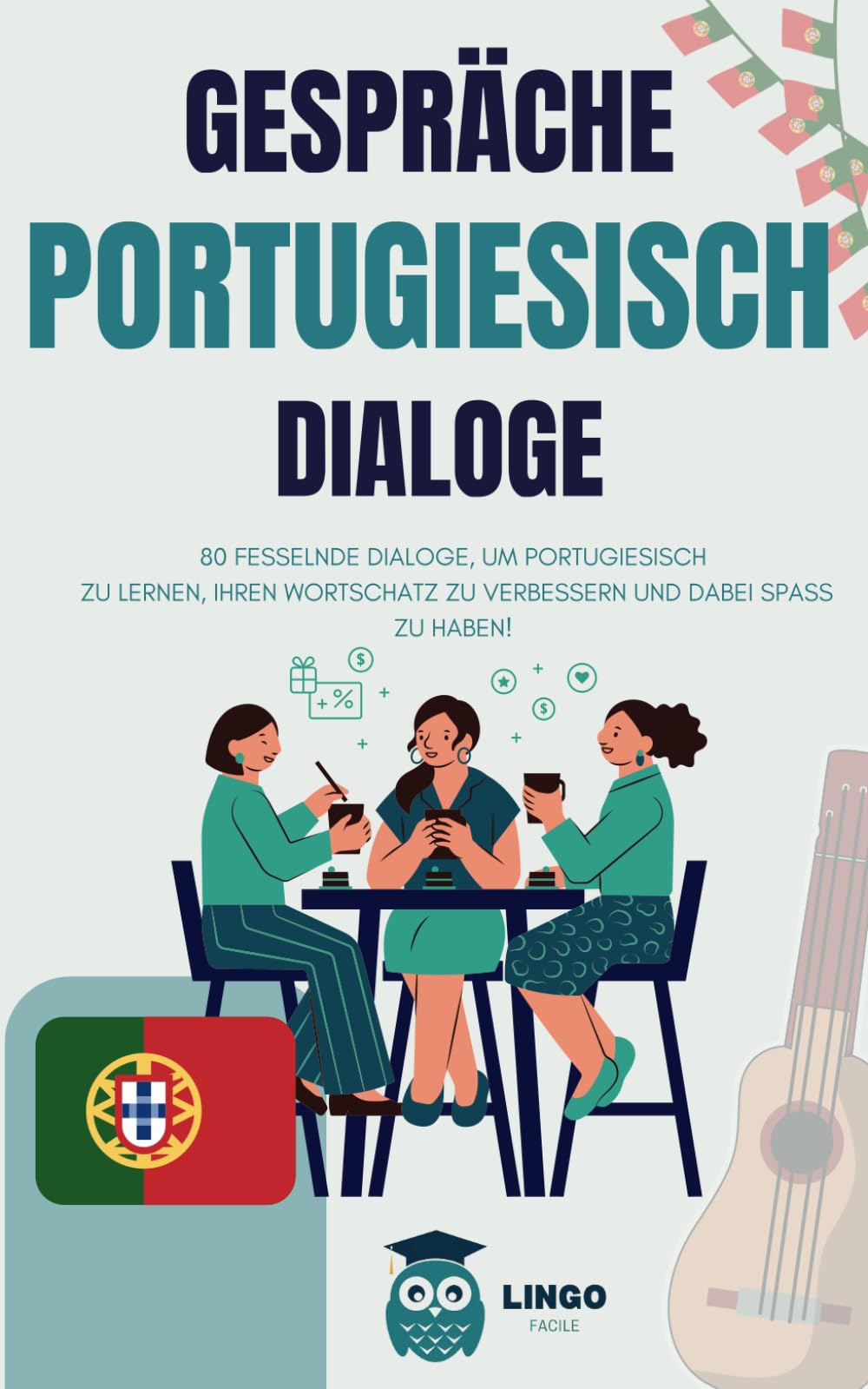 Gespräche PORTUGIESISCH Dialoge: 80 fesselnde DIALOGE, um PORTUGIESISCH zu lernen und Ihren Wortschatz zu verbessern, während Sie Spaß haben! (zweisprachiges Buch): 6 (LINGO FACILE (DE))