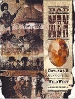 Bad Men: Outlaws & Gunfighters of the Wild West 1887576061 Book Cover