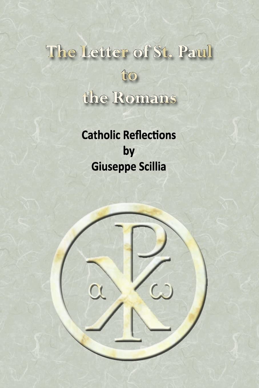 The Letter of St. Paul to the Romans: Catholic Reflections