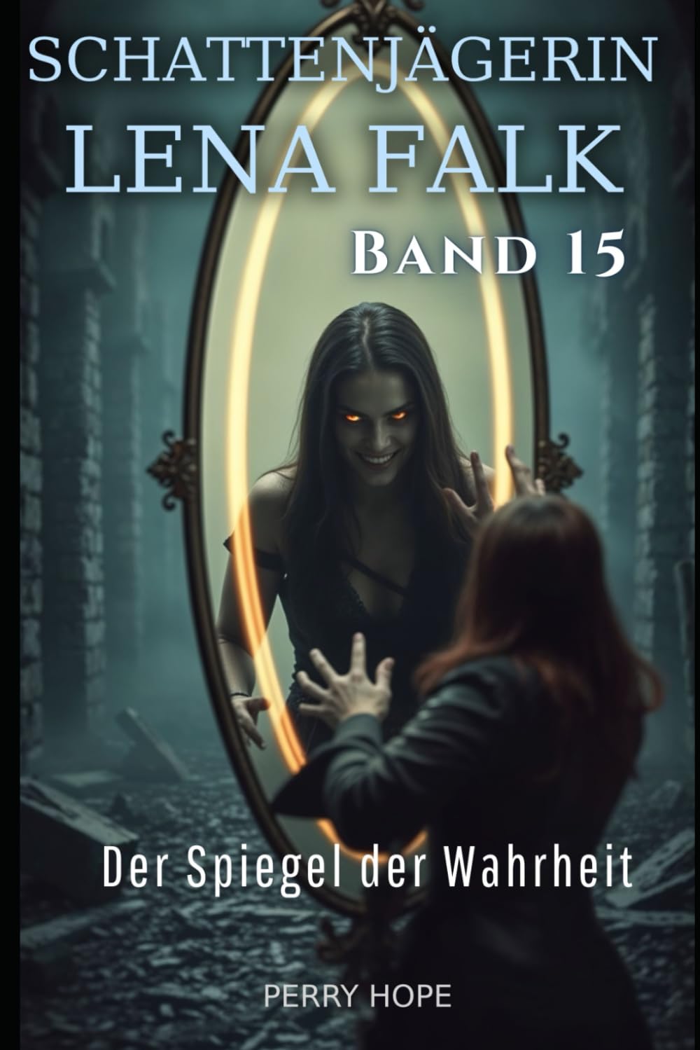 Der Spiegel der Wahrheit (Schattenjägerin Lena Falk 15): Urban-Fantasy-Mystery in Europa - Der Schleier der Mythen