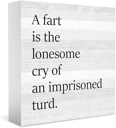 Divertida decoración de baño de granja para estantes, letrero de madera con texto en inglés "A Fart Is The Lonesome Cry" de 5 x 5 pulgadas,