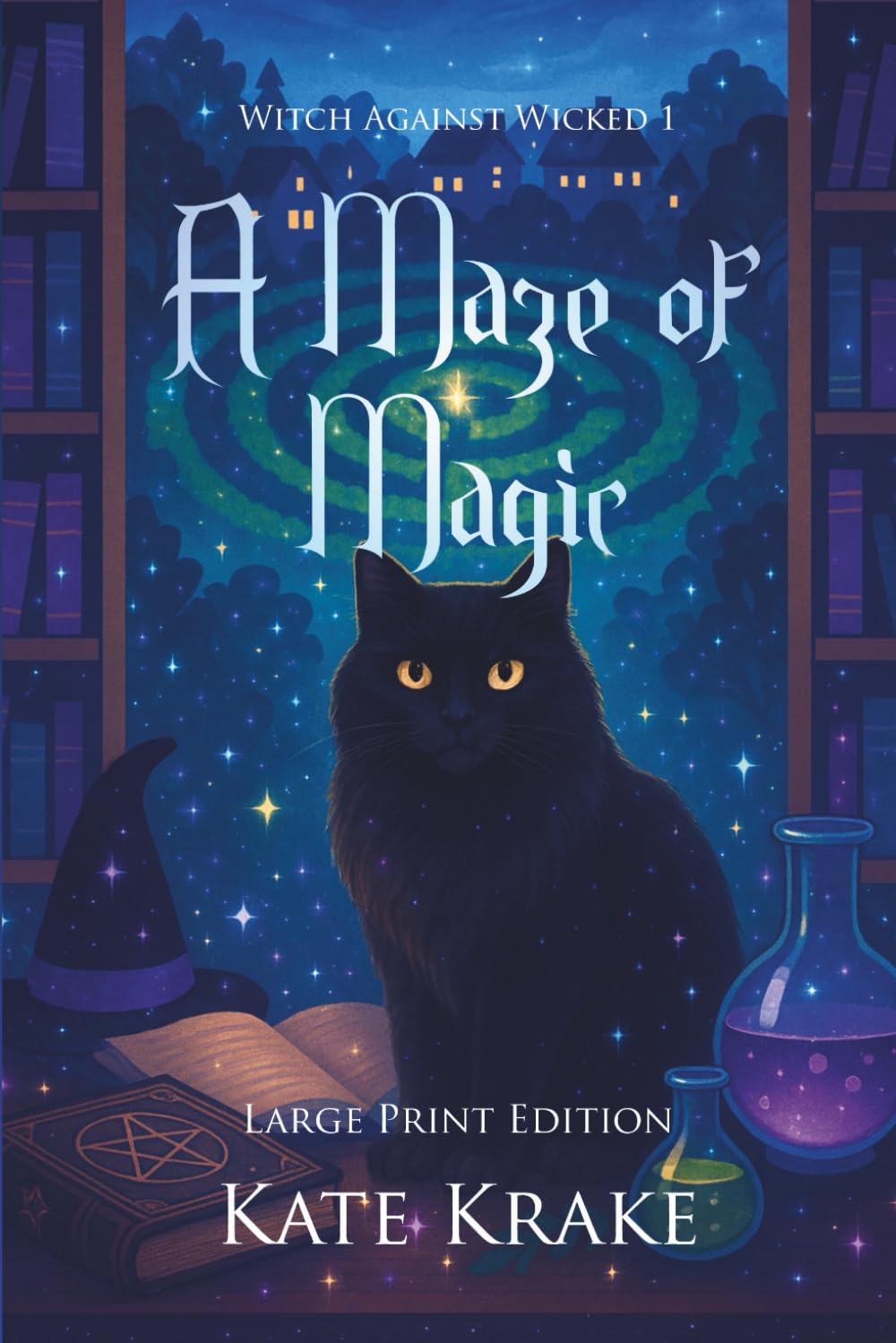 A Maze of Magic: A Witchy Small-Town Fantasy With A Twist Of Mystery (Witch Against Wicked)