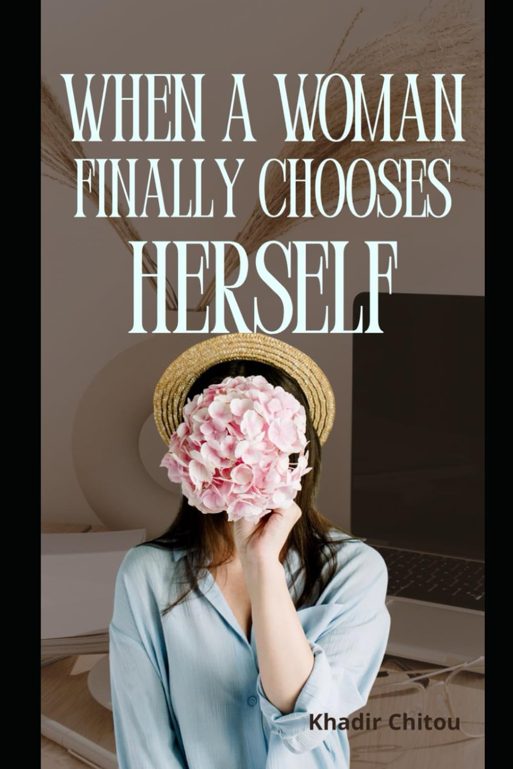 WHEN A WOMAN FINALLY CHOOSES HERSELF: "how healing, boundaries, and self-love rebuild a woman’s life"