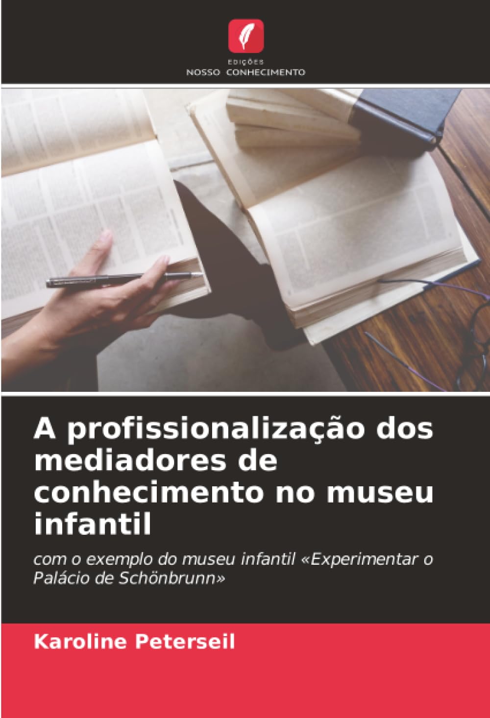 A profissionalização dos mediadores de conhecimento no museu infantil: com o exemplo do museu infantil «Experimentar o Palácio de Schönbrunn»