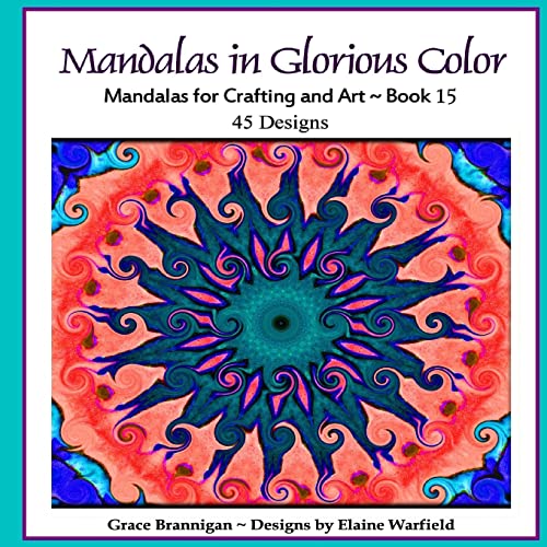 Mandalas in Glorious Color Book 15: Mandalas for Crafting and Art (Art in Color)