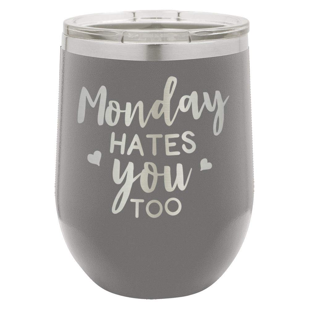 MONDAY HATES YOU TOO Gray 12 oz Stemless Wine Glass With Lid | Custom Engraved With Funny Quotes and Sayings | Stainless Steel Wine Tumbler | OnlyGifts.com