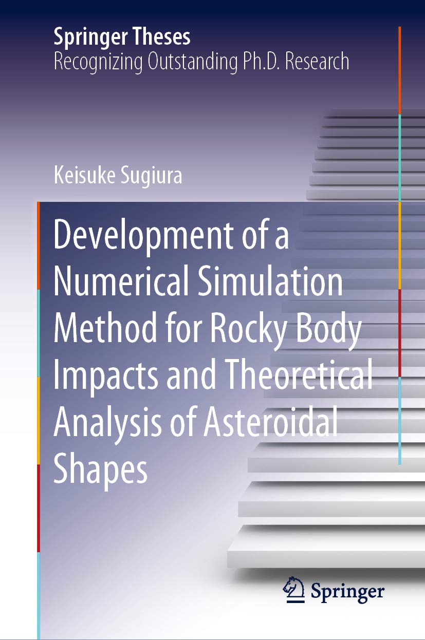 Development of a Numerical Simulation Method for Rocky Body Impacts and Theoretical Analysis of Asteroidal Shapes (Springer Theses)