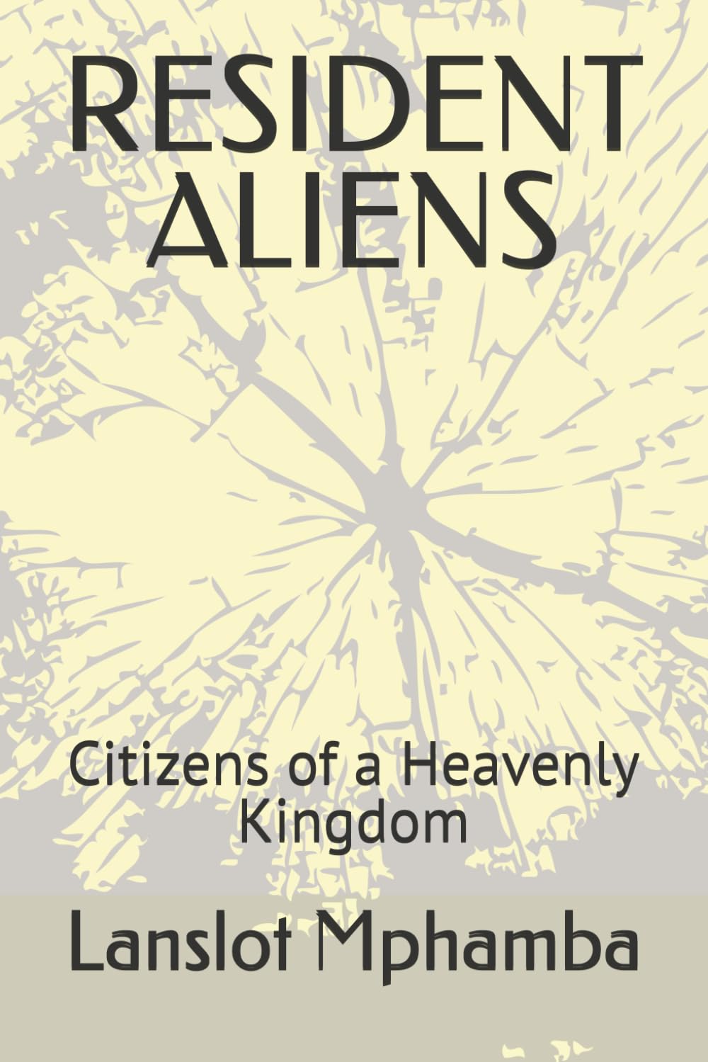 RESIDENT ALIENS: Citizens of a Heavenly Kingdom