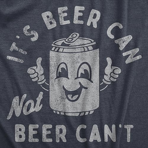 Funny Shirt for Men – Its Beer Can Not Beer Cant Graphic – Soft Cotton Comfort – Mens Humor Drinking Shirt for Craft Brewery Lovers Alcohol Tee Heather Navy - Navy XL - Image 3