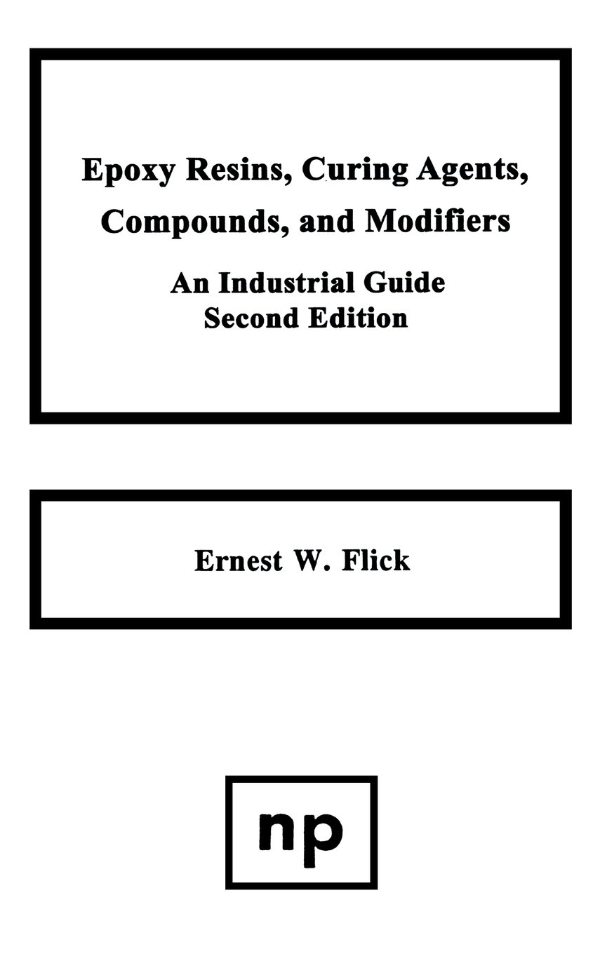 Epoxy Resins, Curing Agents, Compounds, and Modifiers: An Industrial Guide