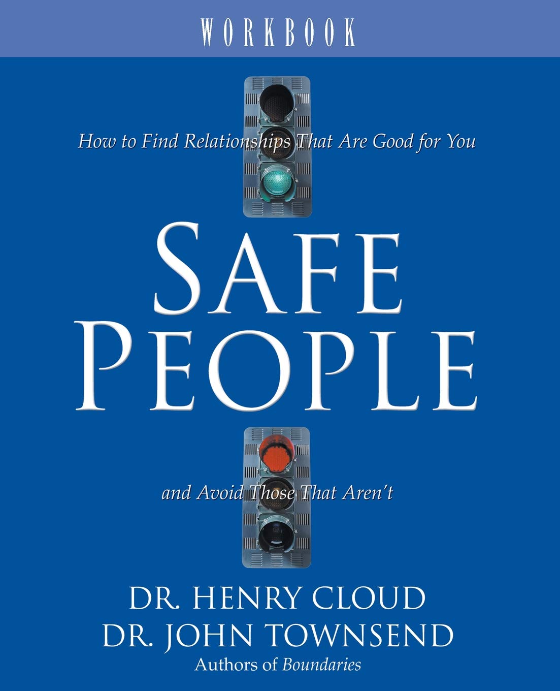 Safe People Workbook: How to Find Relationships That Are Good for You and Avoid Those That Aren't