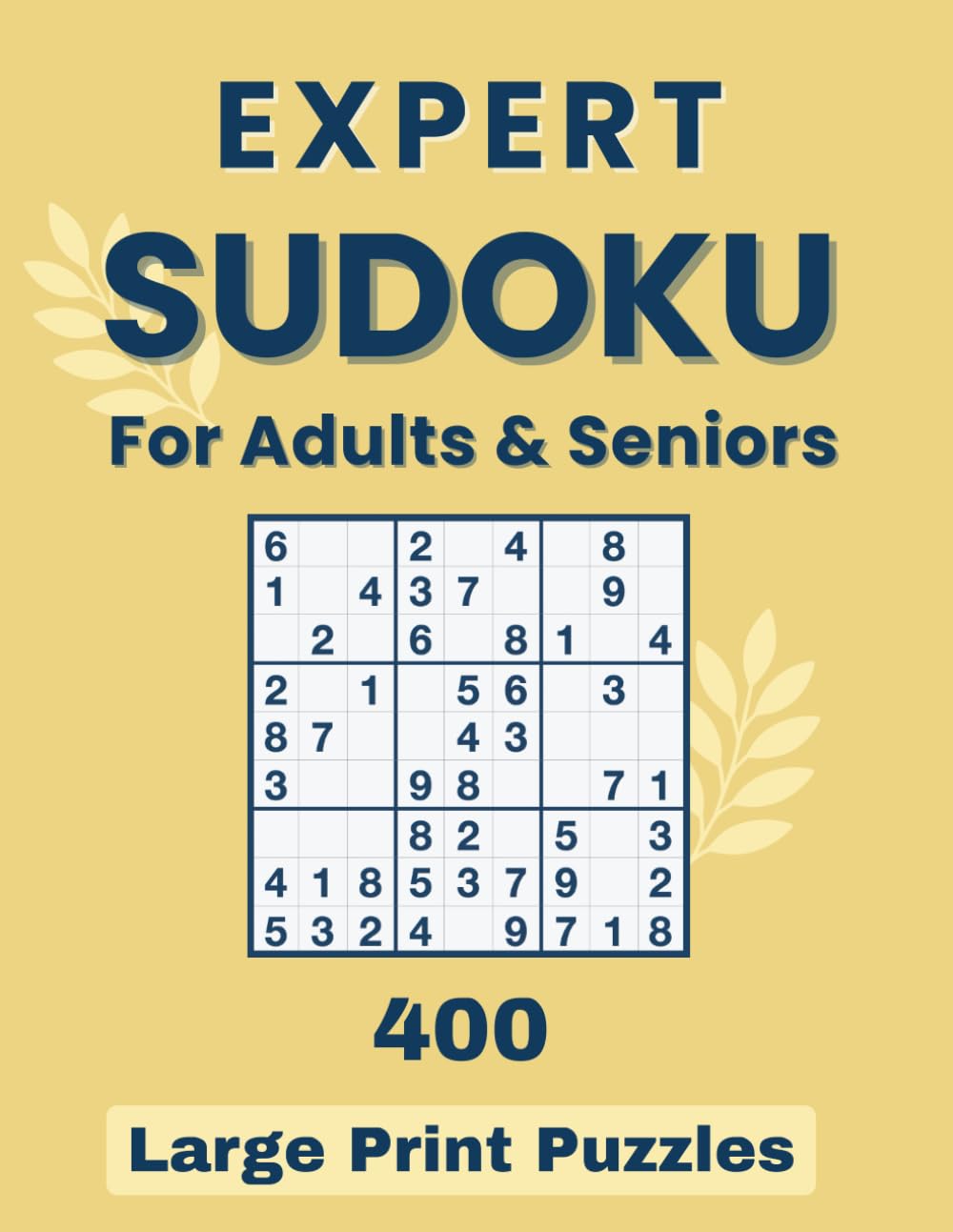 Expert Sudoku for Adults & Seniors | 400 Large Print Puzzles: Serious Logic Puzzles Designed for Focused Solvers (Sudoku Mastery Series – Large Print Puzzles for Adults & Seniors)