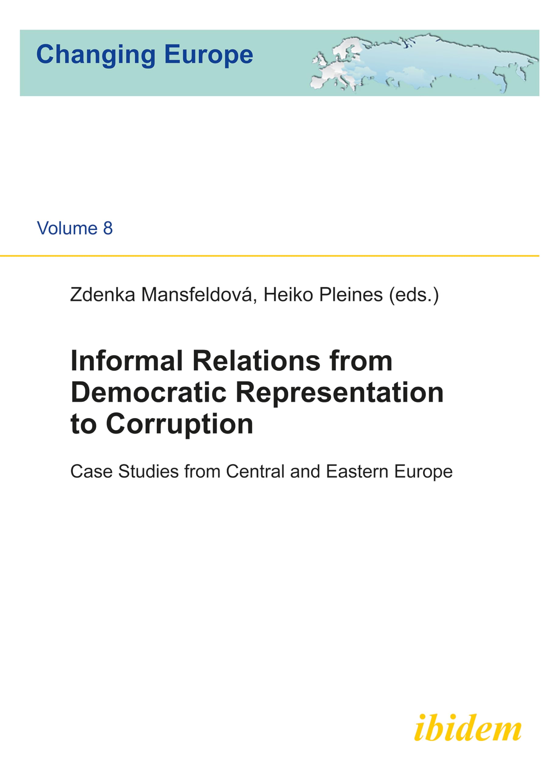 Informal Relations from Democratic Representation to Corruption: Case Studies from Central and Eastern Europe: 8
