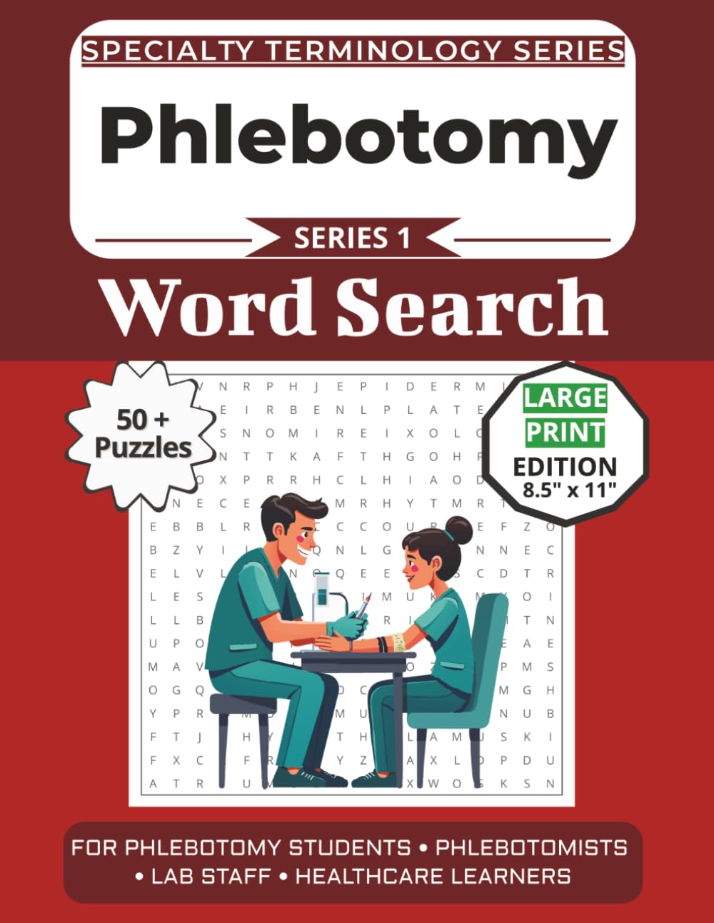 The Ultimate Phlebotomy Terminology Word Search: Puzzles for Phlebotomy Students, Phlebotomists, Lab Staff, and Healthcare Learners: Large Print ... Specialty Terminology Puzzle Book Series)
